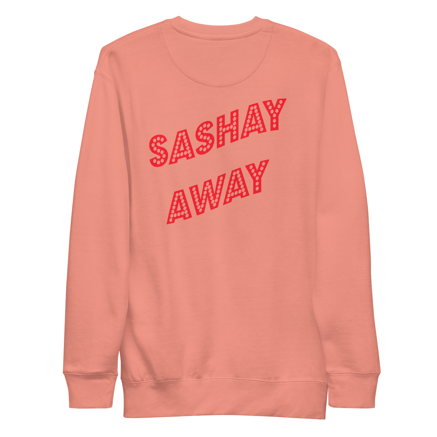 Shantay-Sashay Double Sided Premium Unisex Sweatshirt
