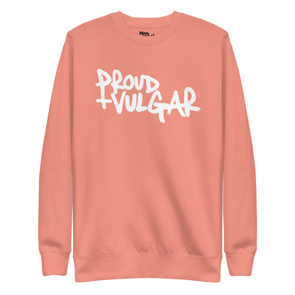 Proud and Vulgar Premium Unisex Sweatshirt
