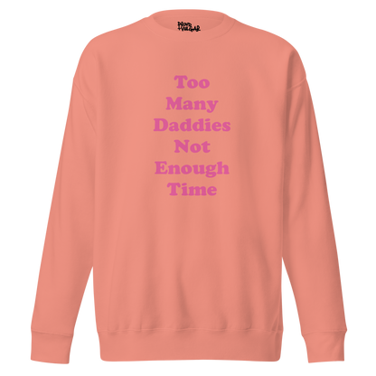 Too Many Daddies Premium Unisex Sweatshirt