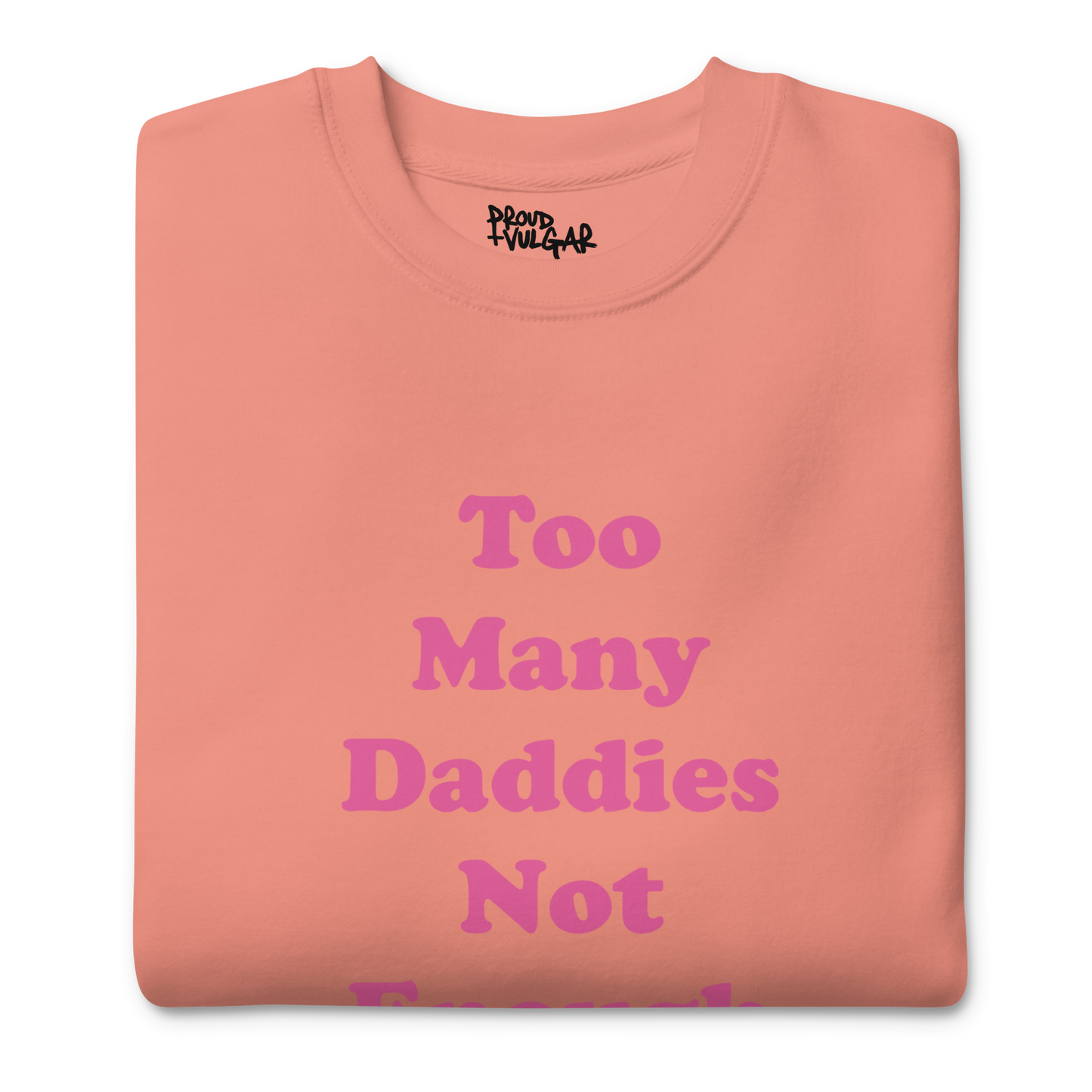 Too Many Daddies Premium Unisex Sweatshirt