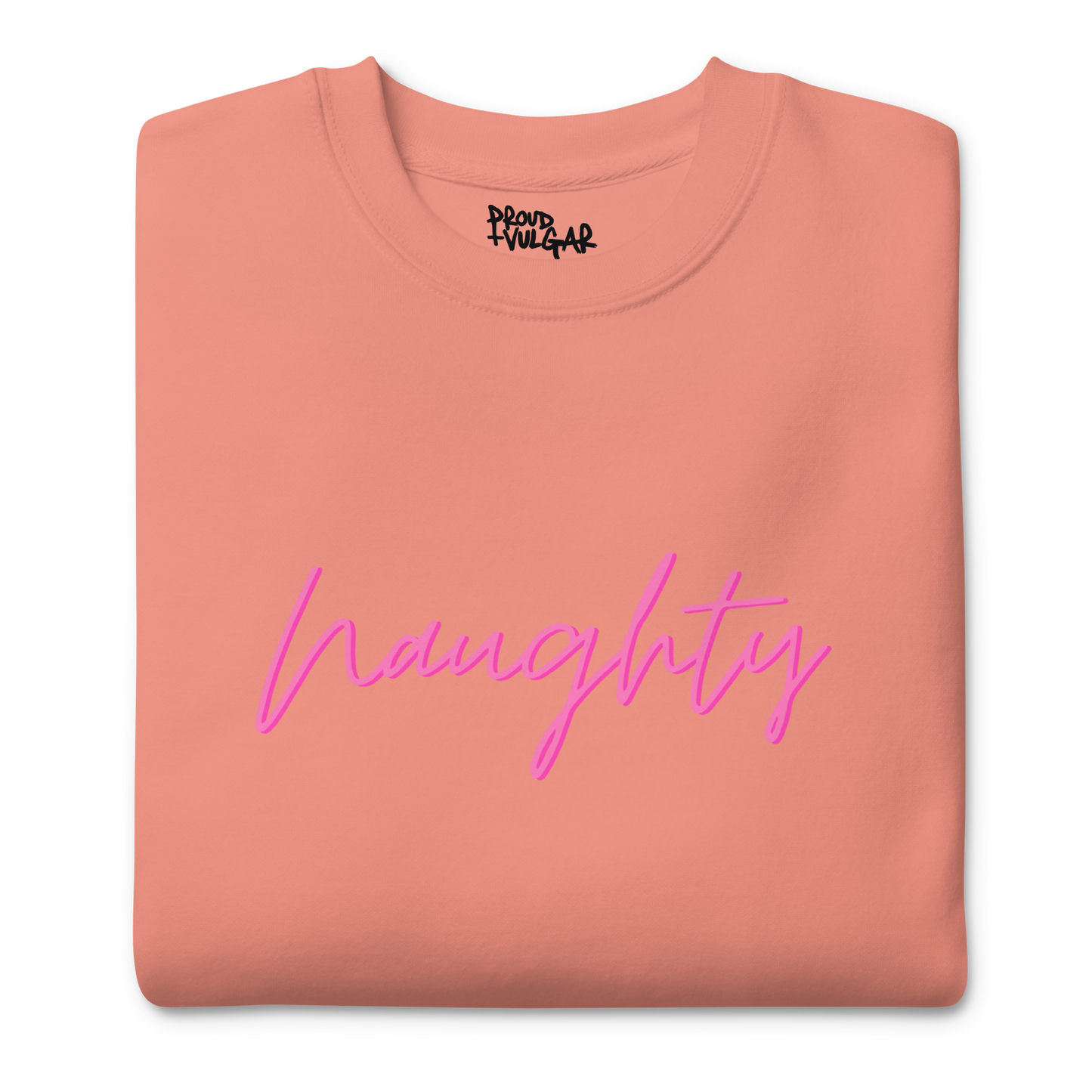 Naughty Premium Unisex Sweatshirt