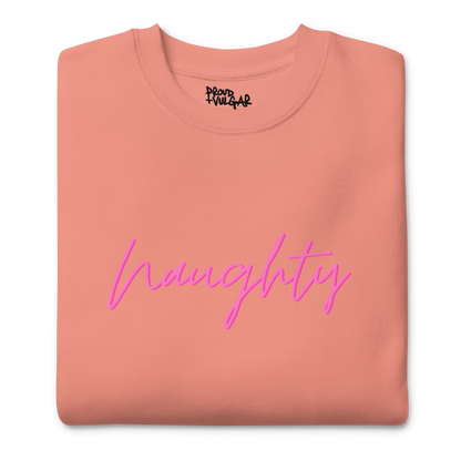 Naughty Premium Unisex Sweatshirt