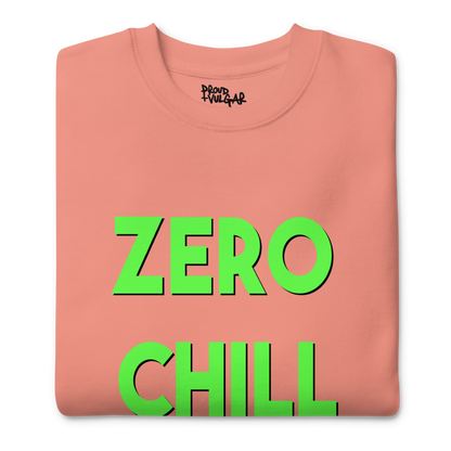 Zero Chill Premium Unisex Sweatshirt
