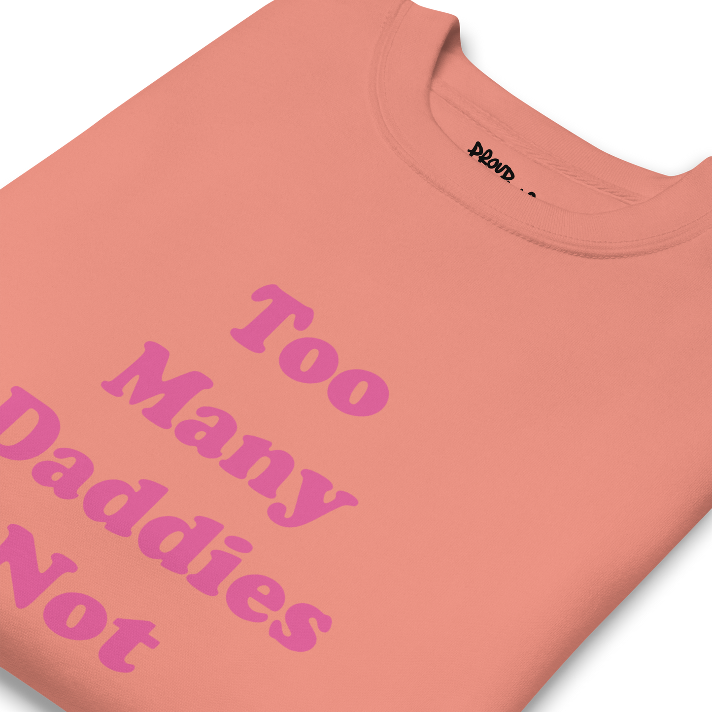 Too Many Daddies Premium Unisex Sweatshirt