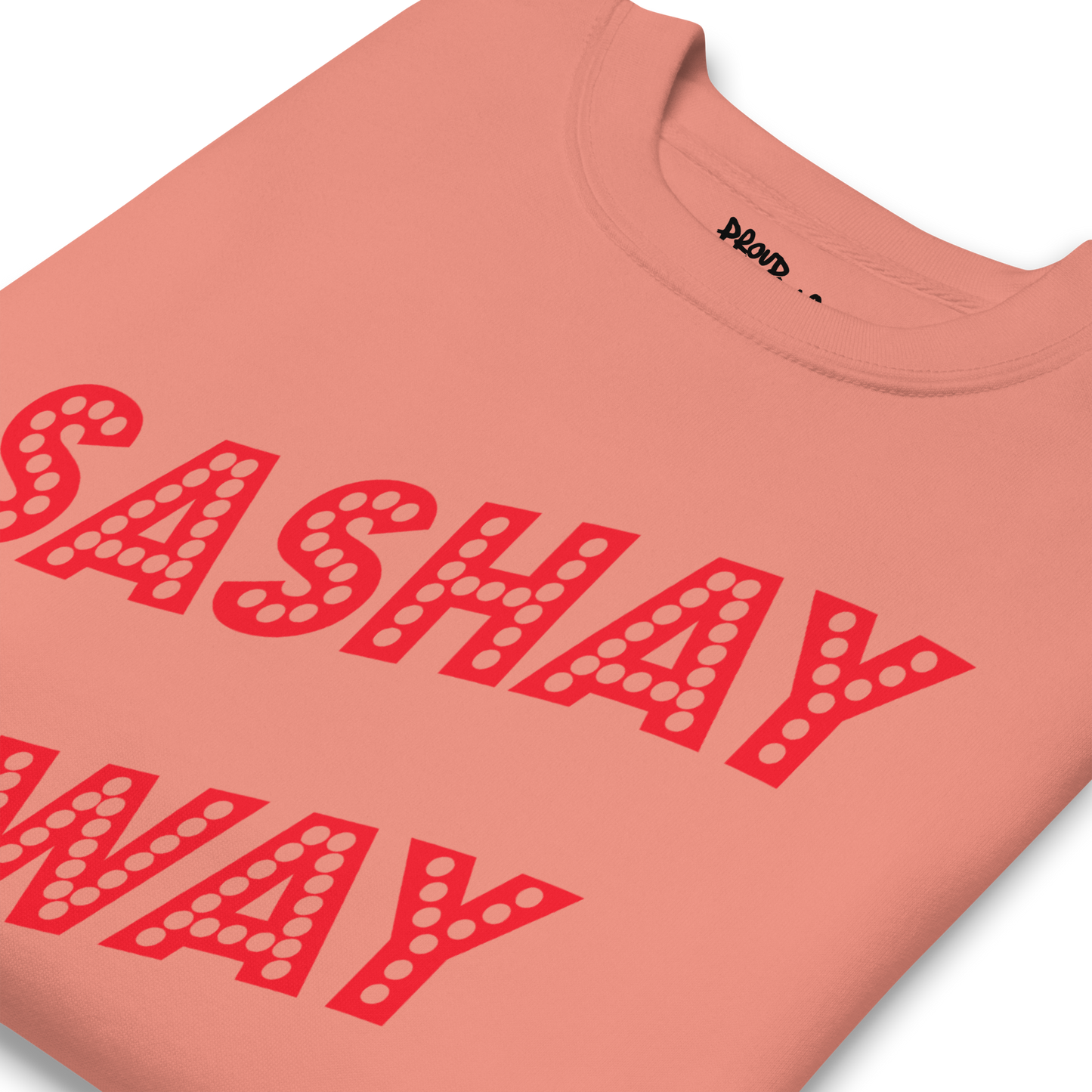 Sashay Away Premium Unisex Sweatshirt