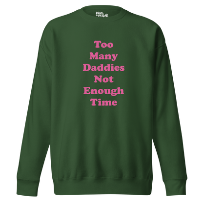 Too Many Daddies Premium Unisex Sweatshirt