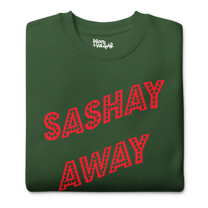 Sashay Away Premium Unisex Sweatshirt