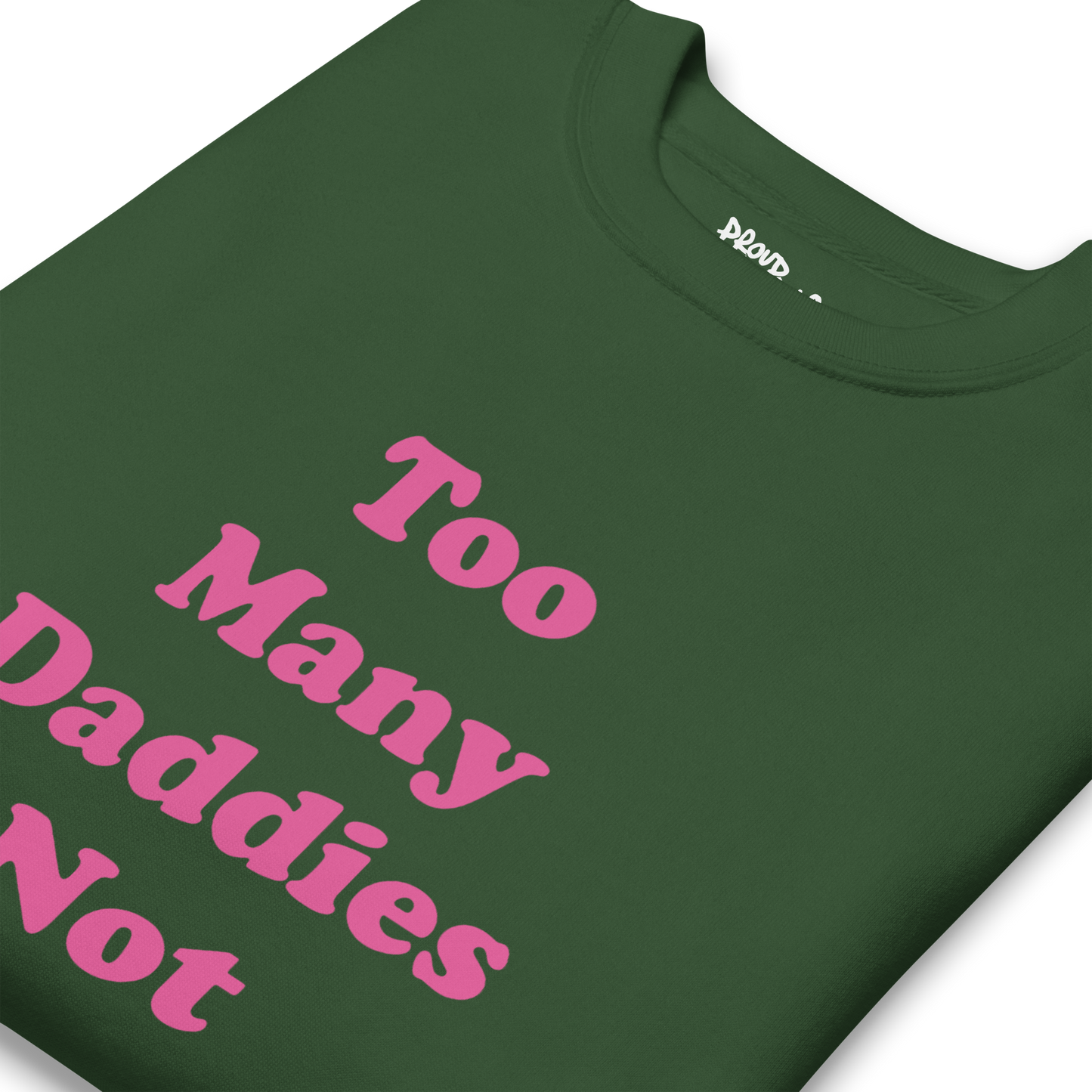 Too Many Daddies Premium Unisex Sweatshirt