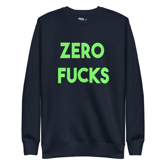 Zero Fucks Premium Unisex Sweatshirt