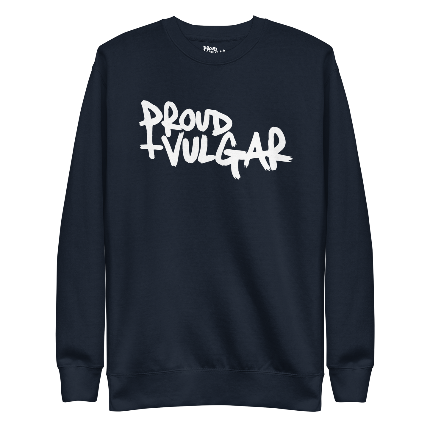 Proud and Vulgar Premium Unisex Sweatshirt