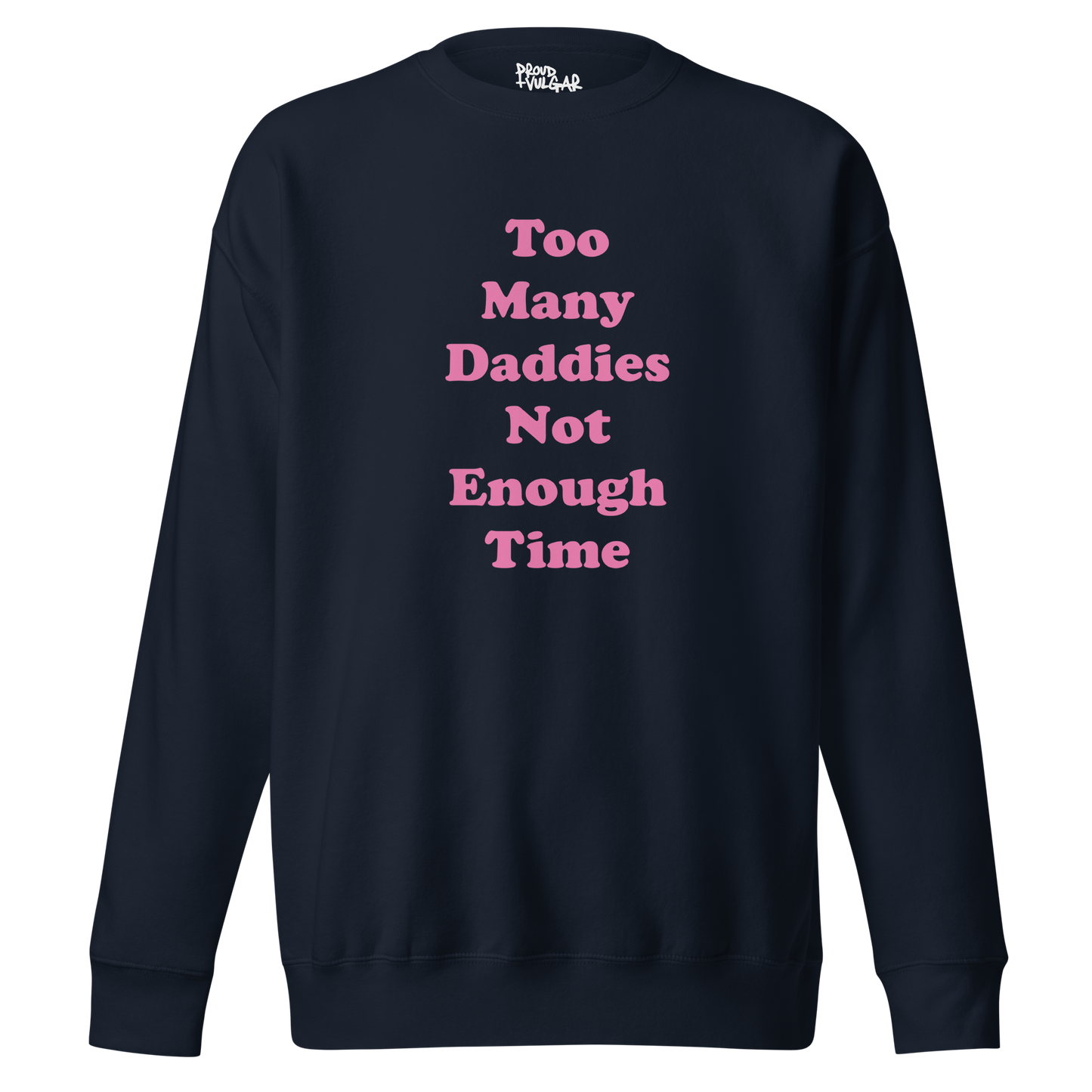 Too Many Daddies Premium Unisex Sweatshirt