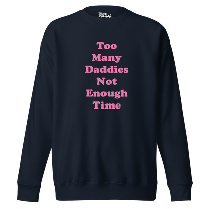 Too Many Daddies Premium Unisex Sweatshirt