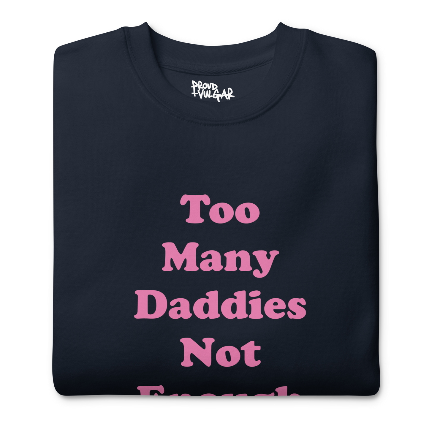 Too Many Daddies Premium Unisex Sweatshirt