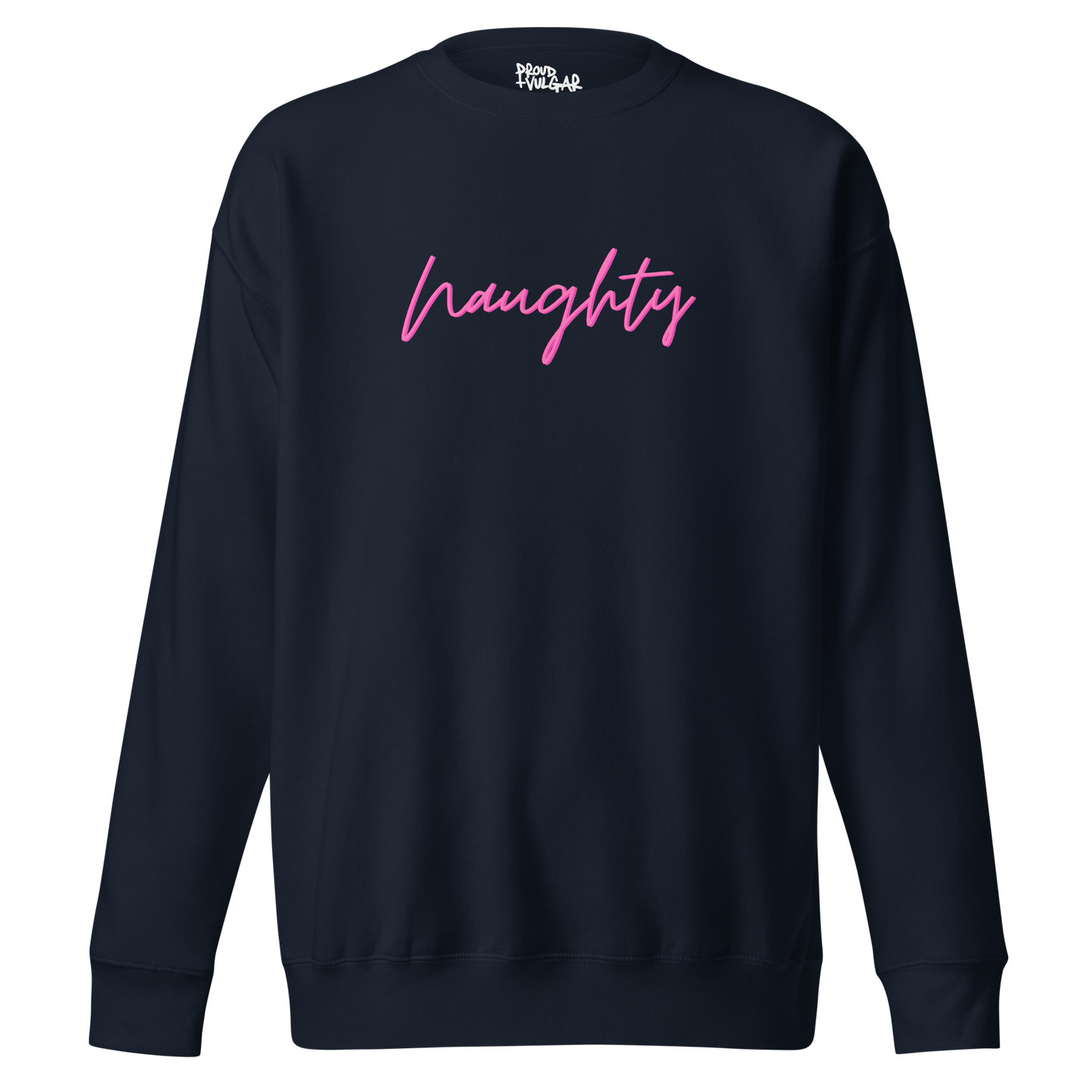 Naughty Premium Unisex Sweatshirt
