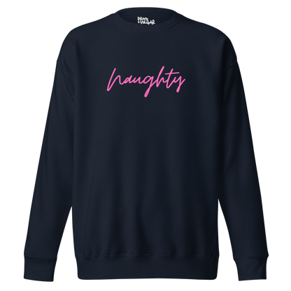 Naughty Premium Unisex Sweatshirt