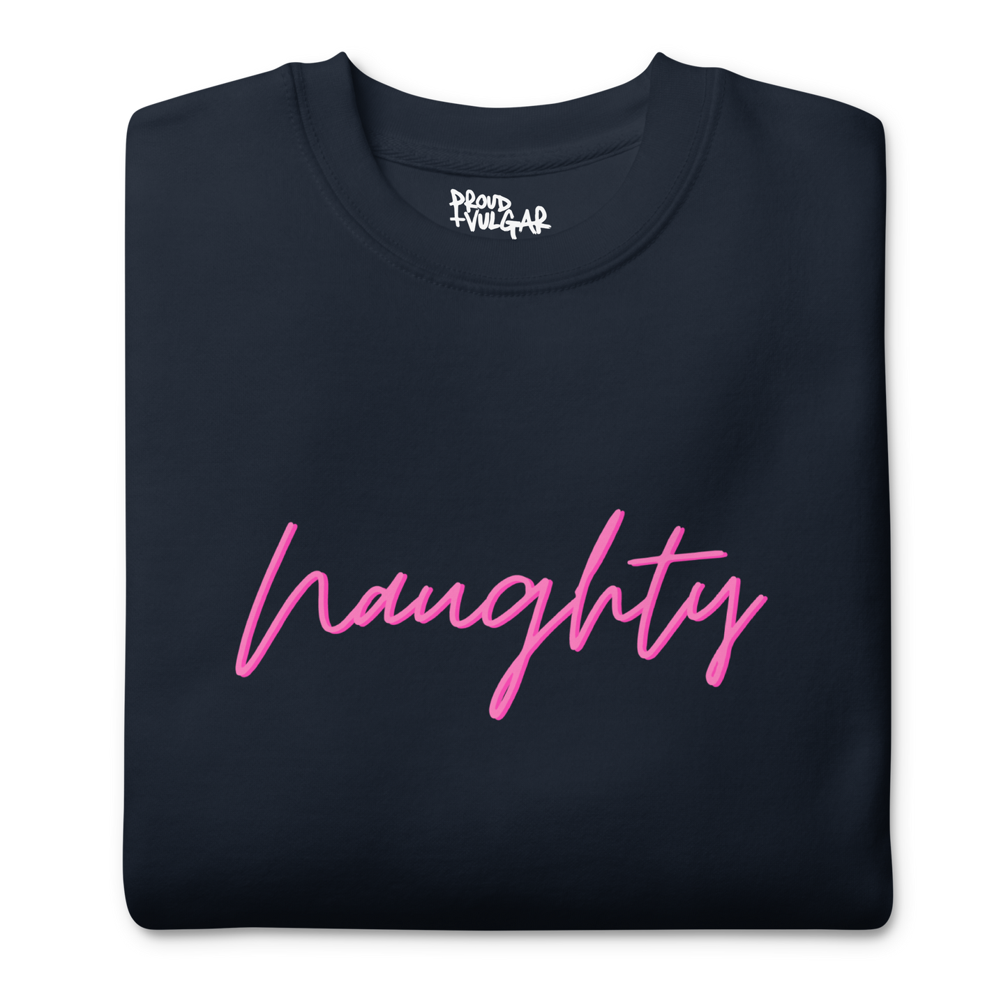 Naughty Premium Unisex Sweatshirt