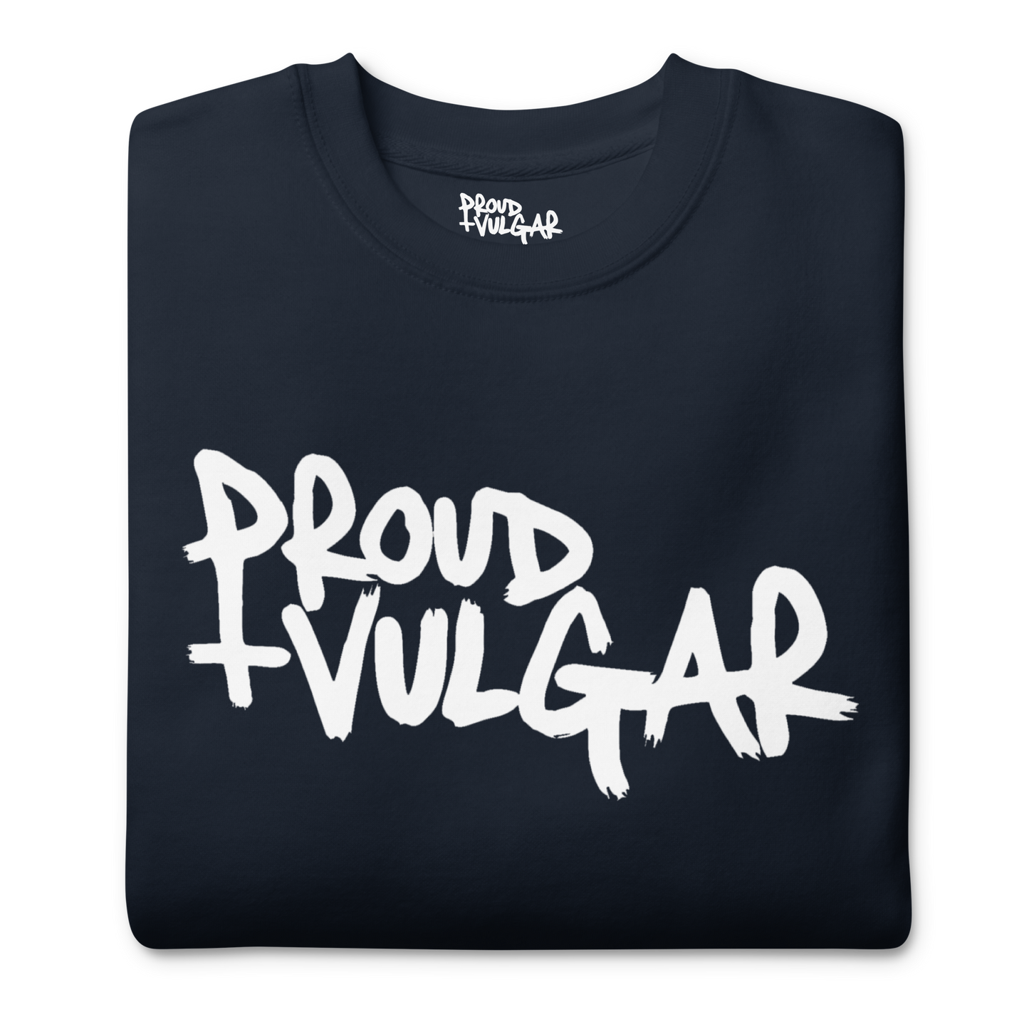 Proud and Vulgar Premium Unisex Sweatshirt