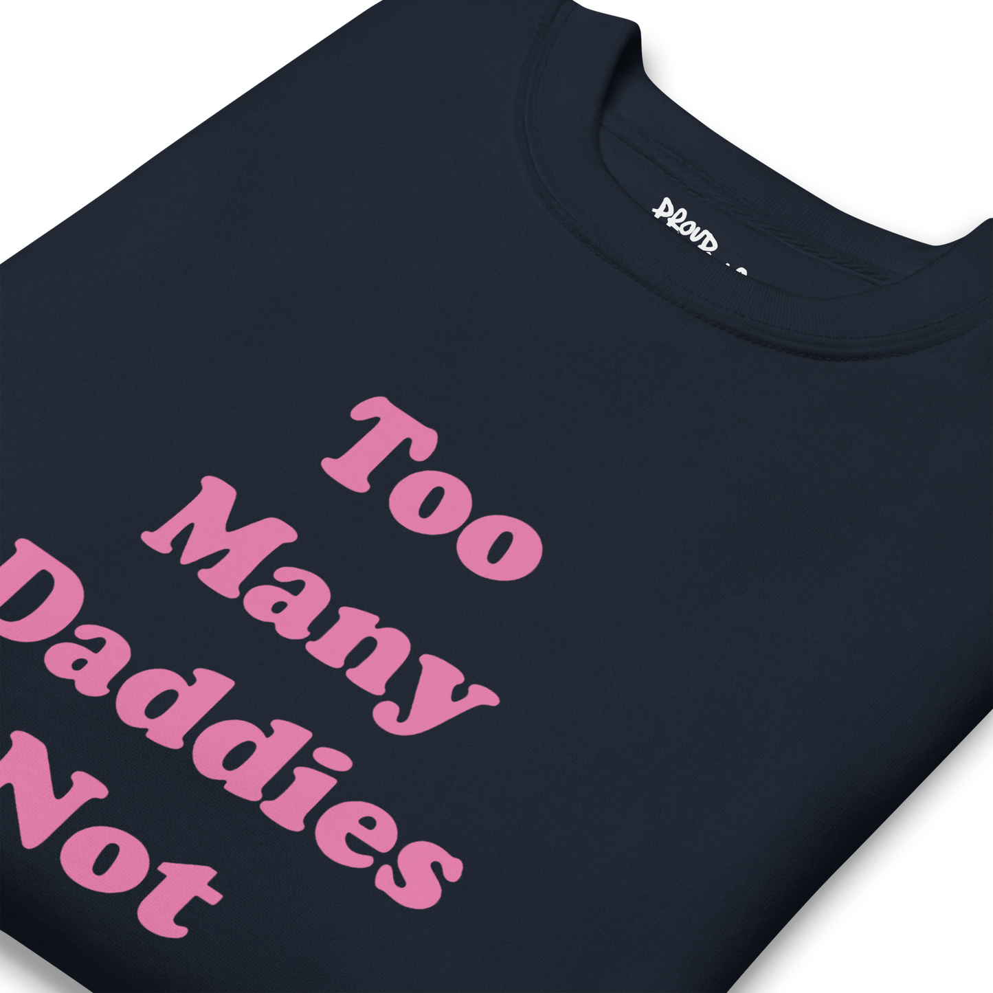 Too Many Daddies Premium Unisex Sweatshirt