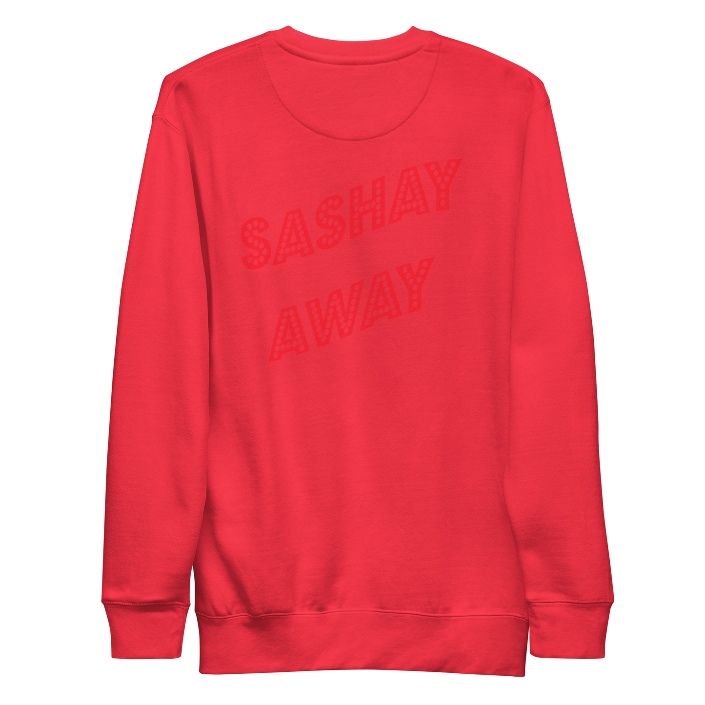 Shantay-Sashay Double Sided Premium Unisex Sweatshirt