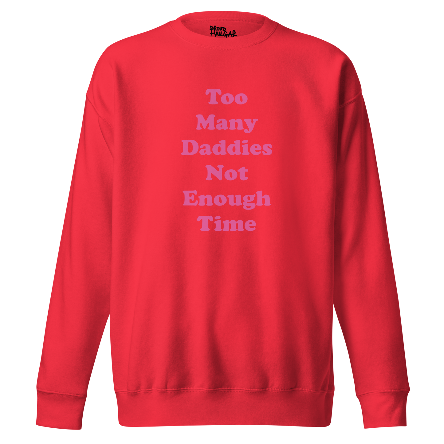 Too Many Daddies Premium Unisex Sweatshirt