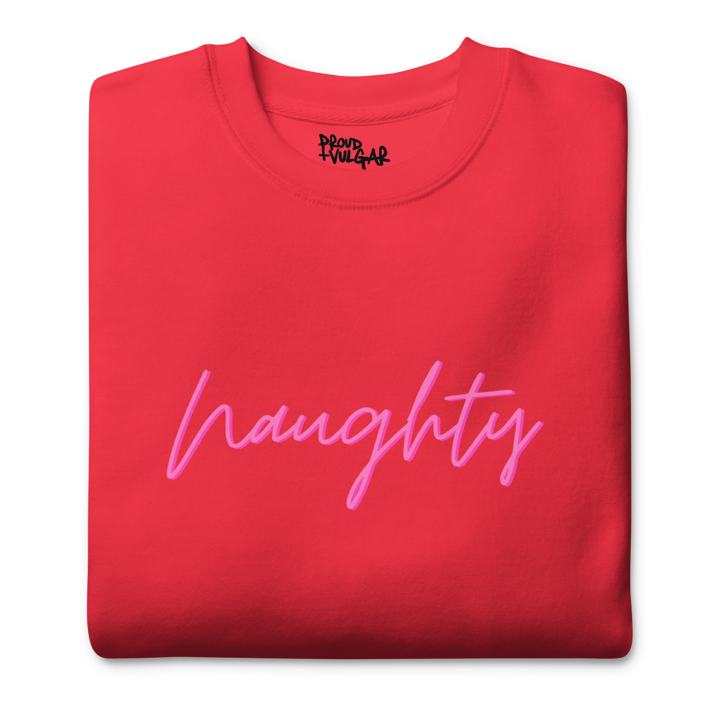 Naughty Premium Unisex Sweatshirt
