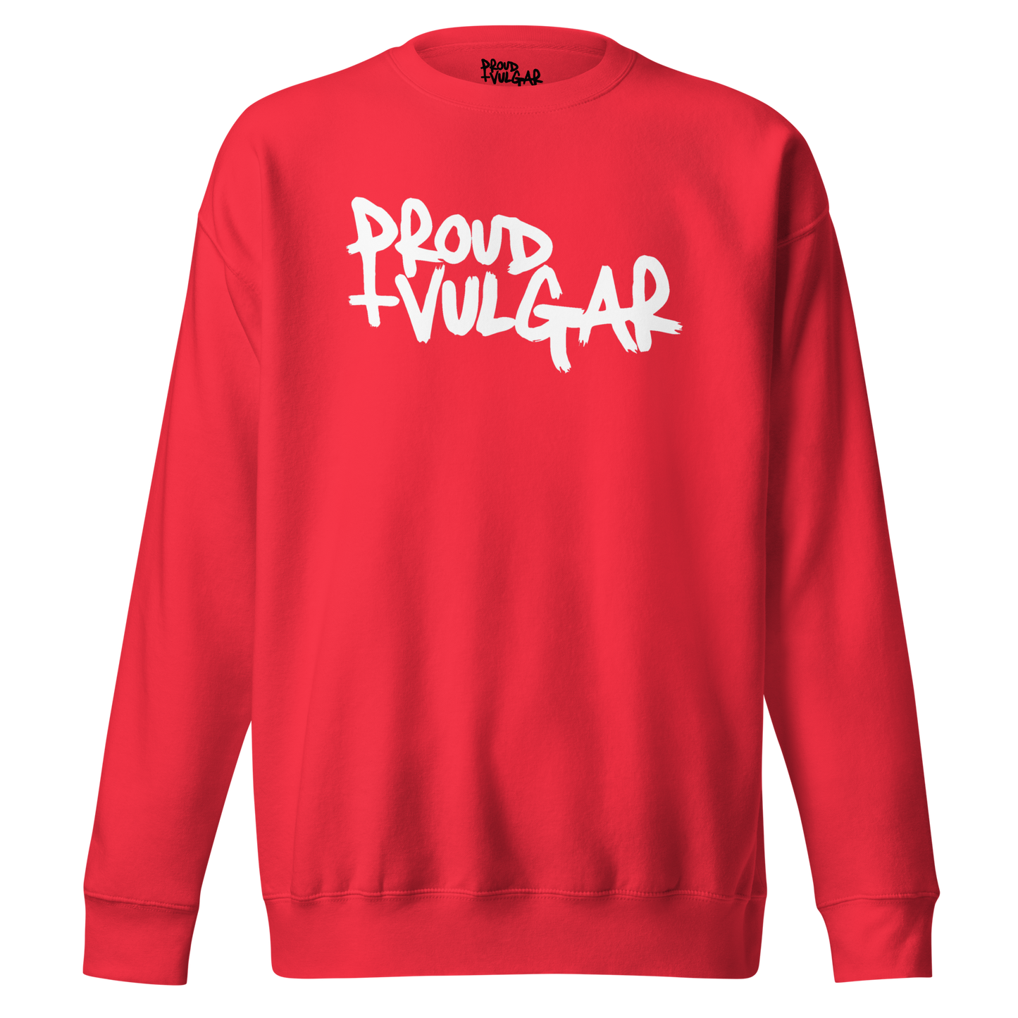 Proud and Vulgar Premium Unisex Sweatshirt