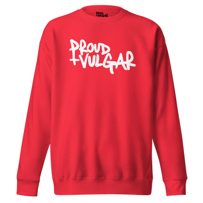 Proud and Vulgar Premium Unisex Sweatshirt