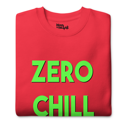 Zero Chill Premium Unisex Sweatshirt