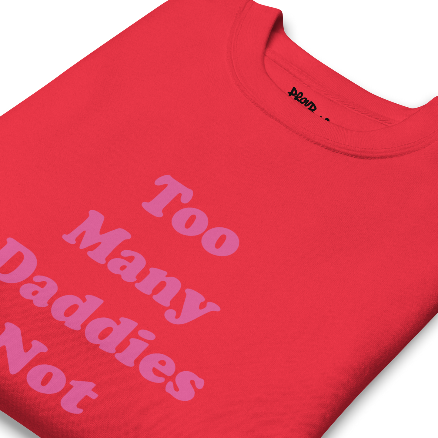 Too Many Daddies Premium Unisex Sweatshirt
