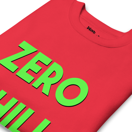 Zero Chill Premium Unisex Sweatshirt