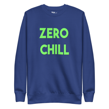 Zero Chill Premium Unisex Sweatshirt