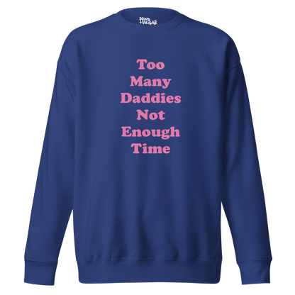 Too Many Daddies Premium Unisex Sweatshirt