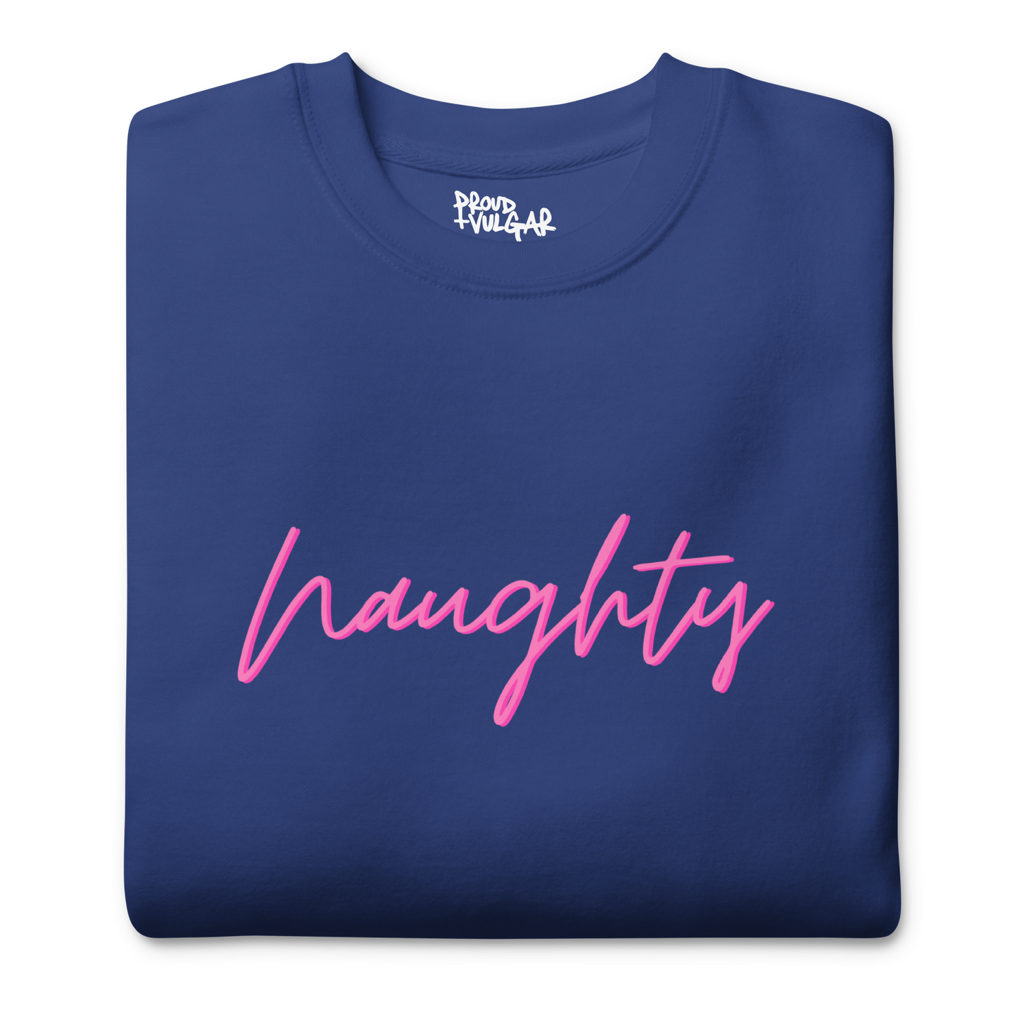 Naughty Premium Unisex Sweatshirt