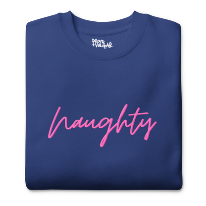 Naughty Premium Unisex Sweatshirt