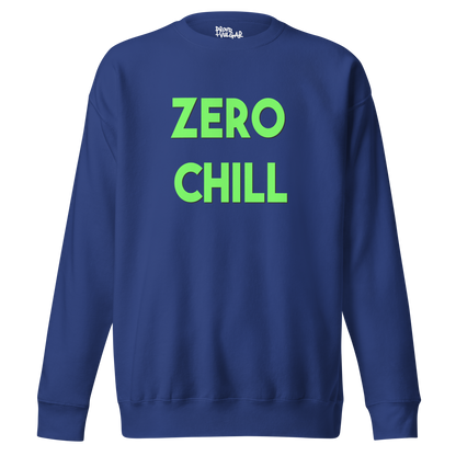 Zero Chill Premium Unisex Sweatshirt