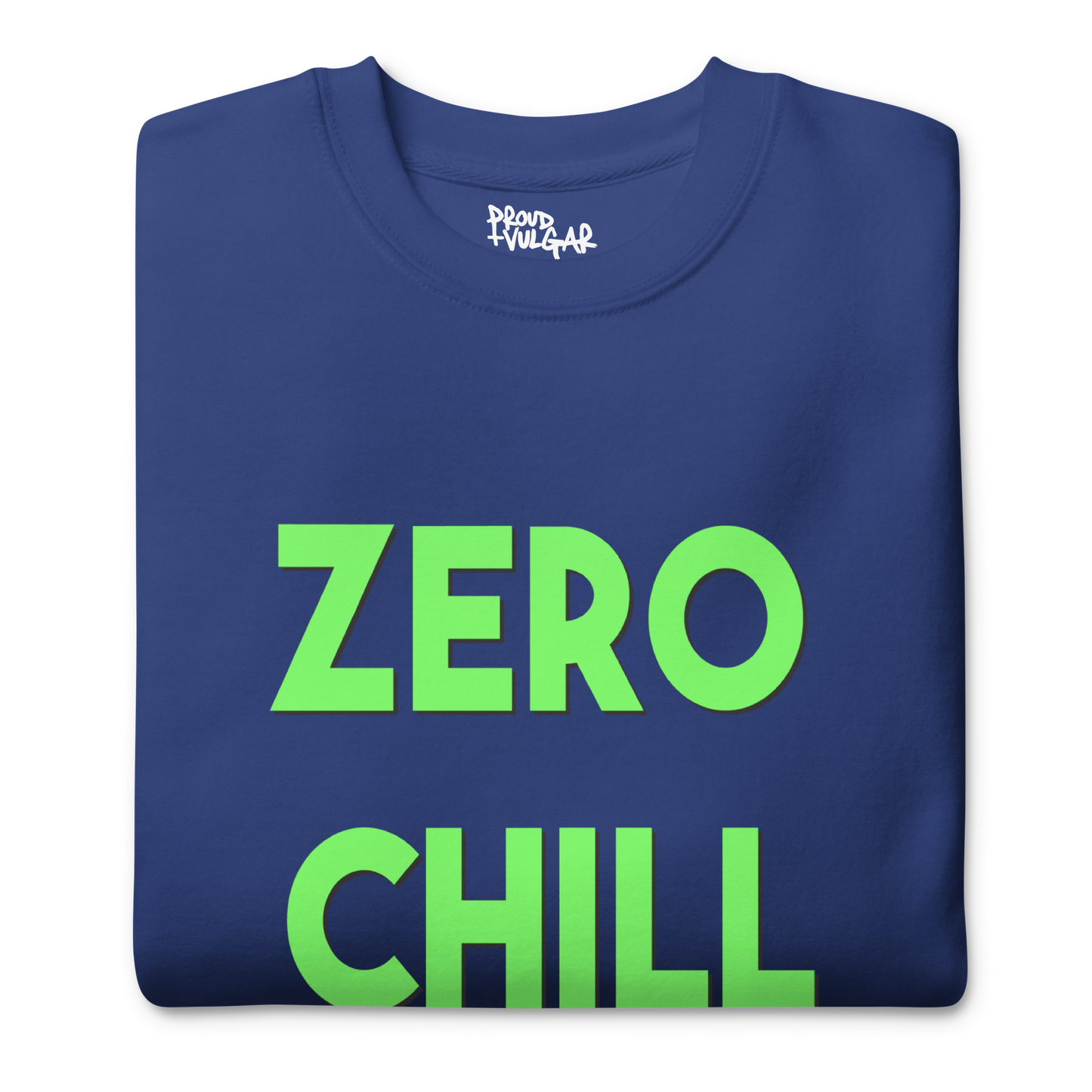 Zero Chill Premium Unisex Sweatshirt