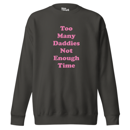 Too Many Daddies Premium Unisex Sweatshirt