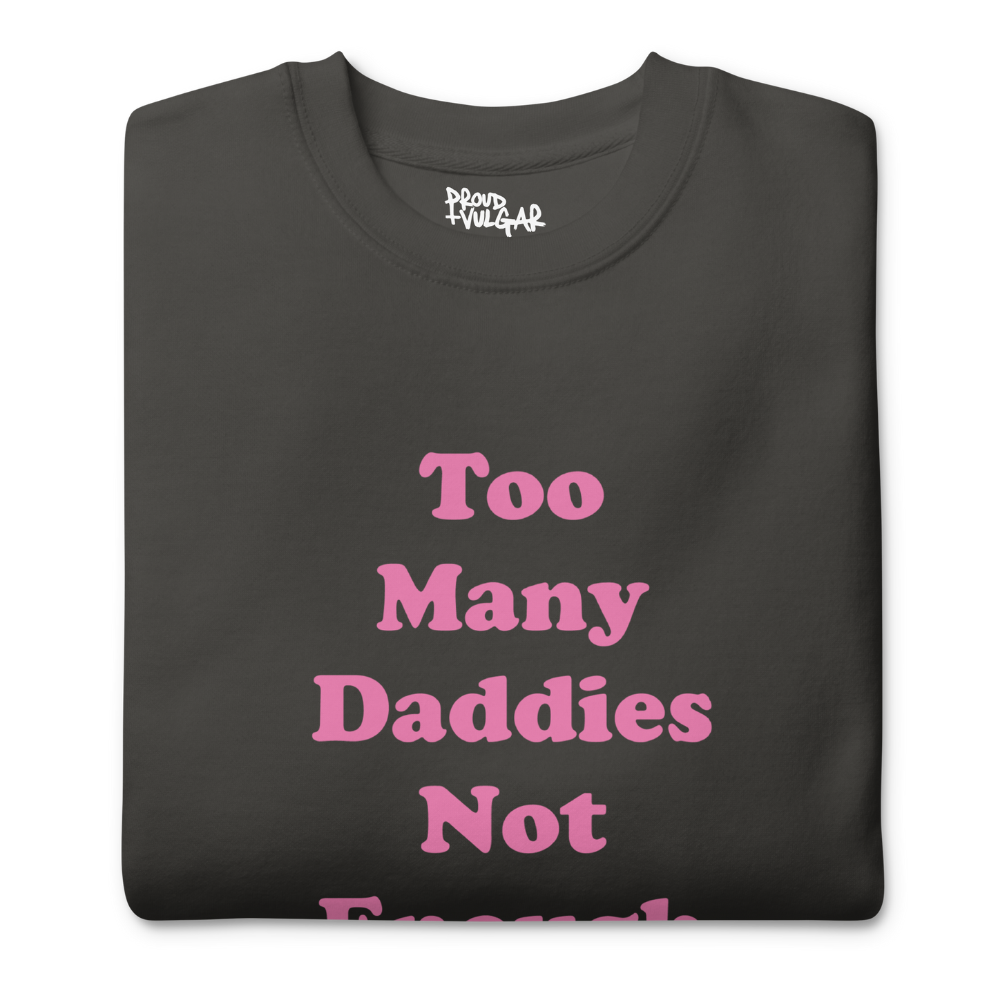Too Many Daddies Premium Unisex Sweatshirt