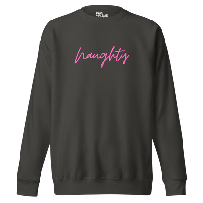 Naughty Premium Unisex Sweatshirt