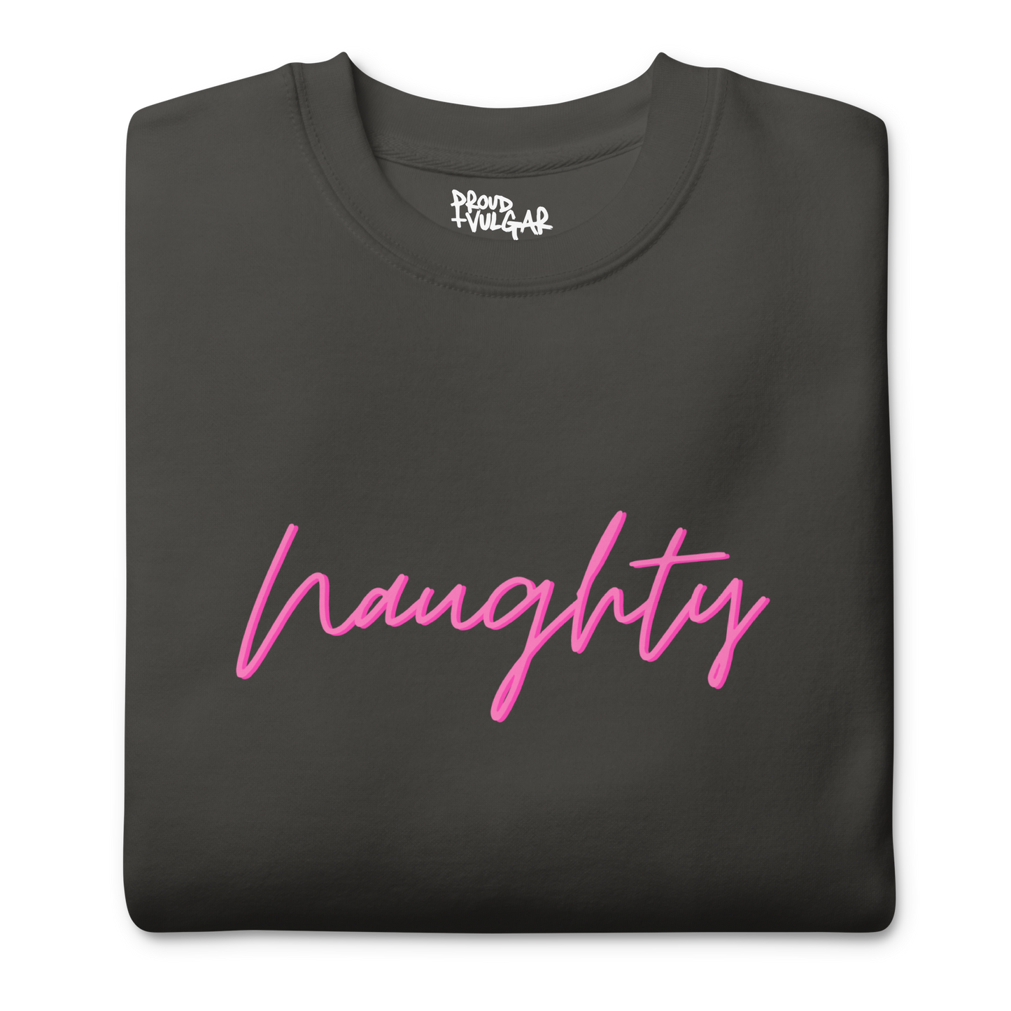 Naughty Premium Unisex Sweatshirt
