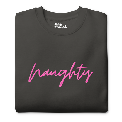 Naughty Premium Unisex Sweatshirt