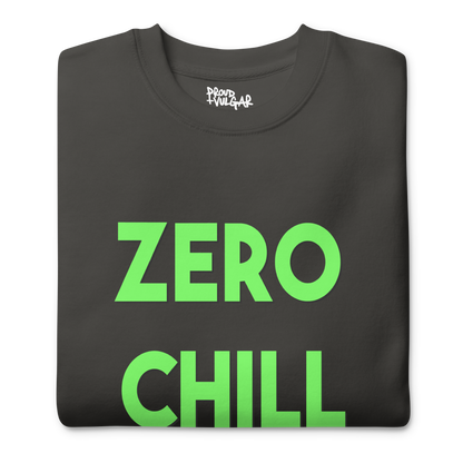 Zero Chill Premium Unisex Sweatshirt