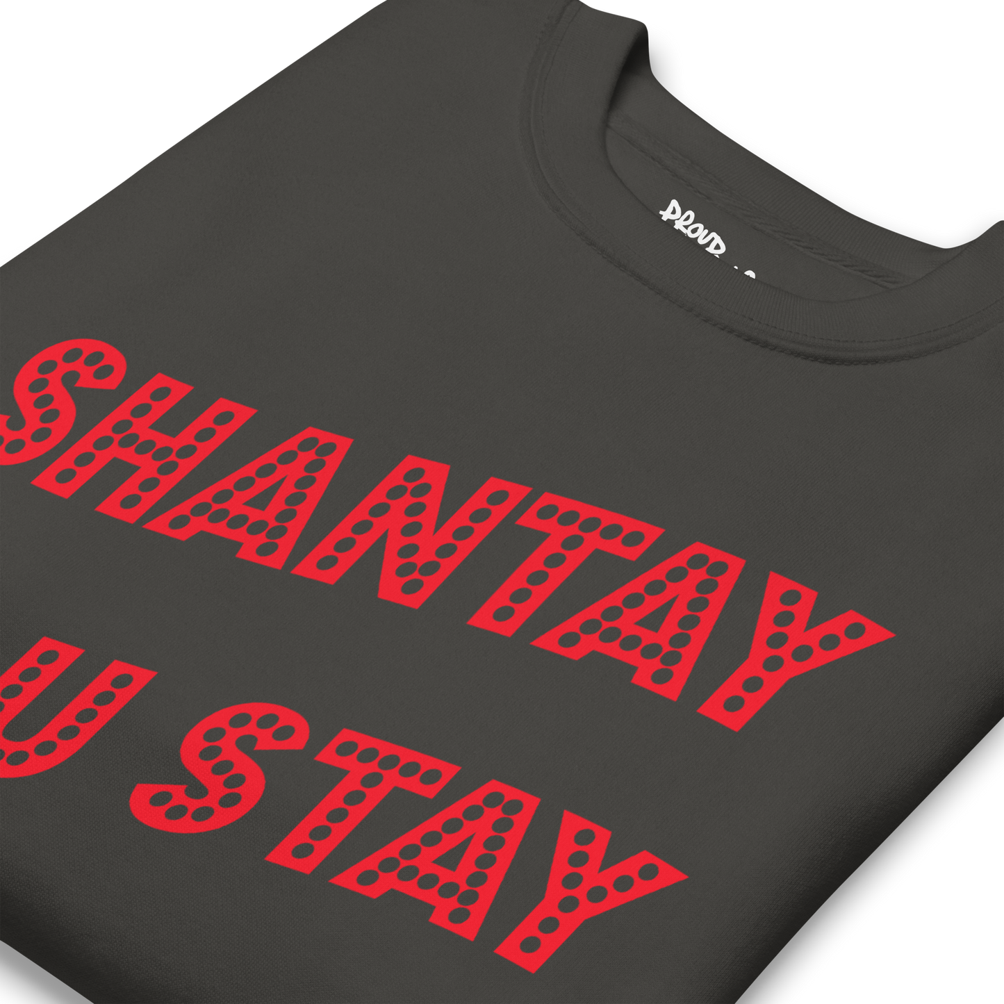 Shantay You Stay Premium Unisex Sweatshirt