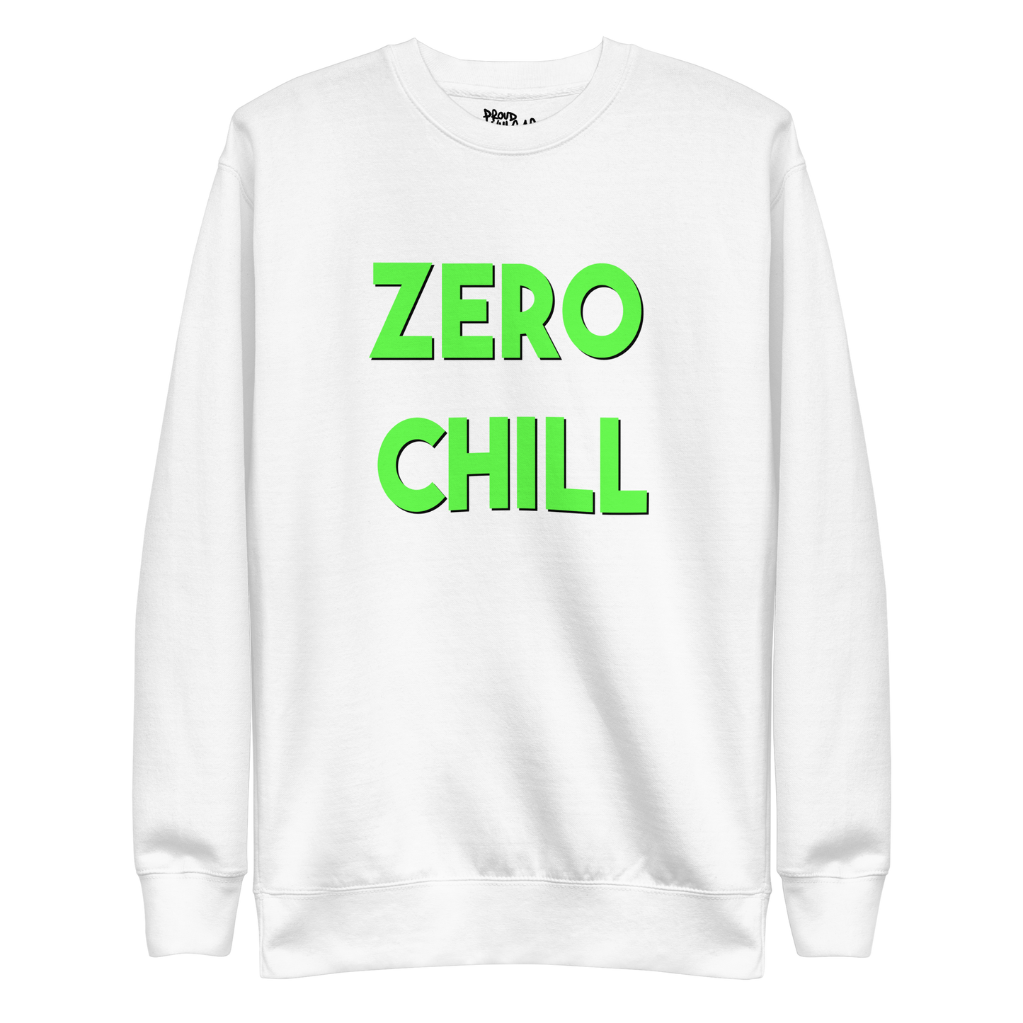 Zero Chill Premium Unisex Sweatshirt