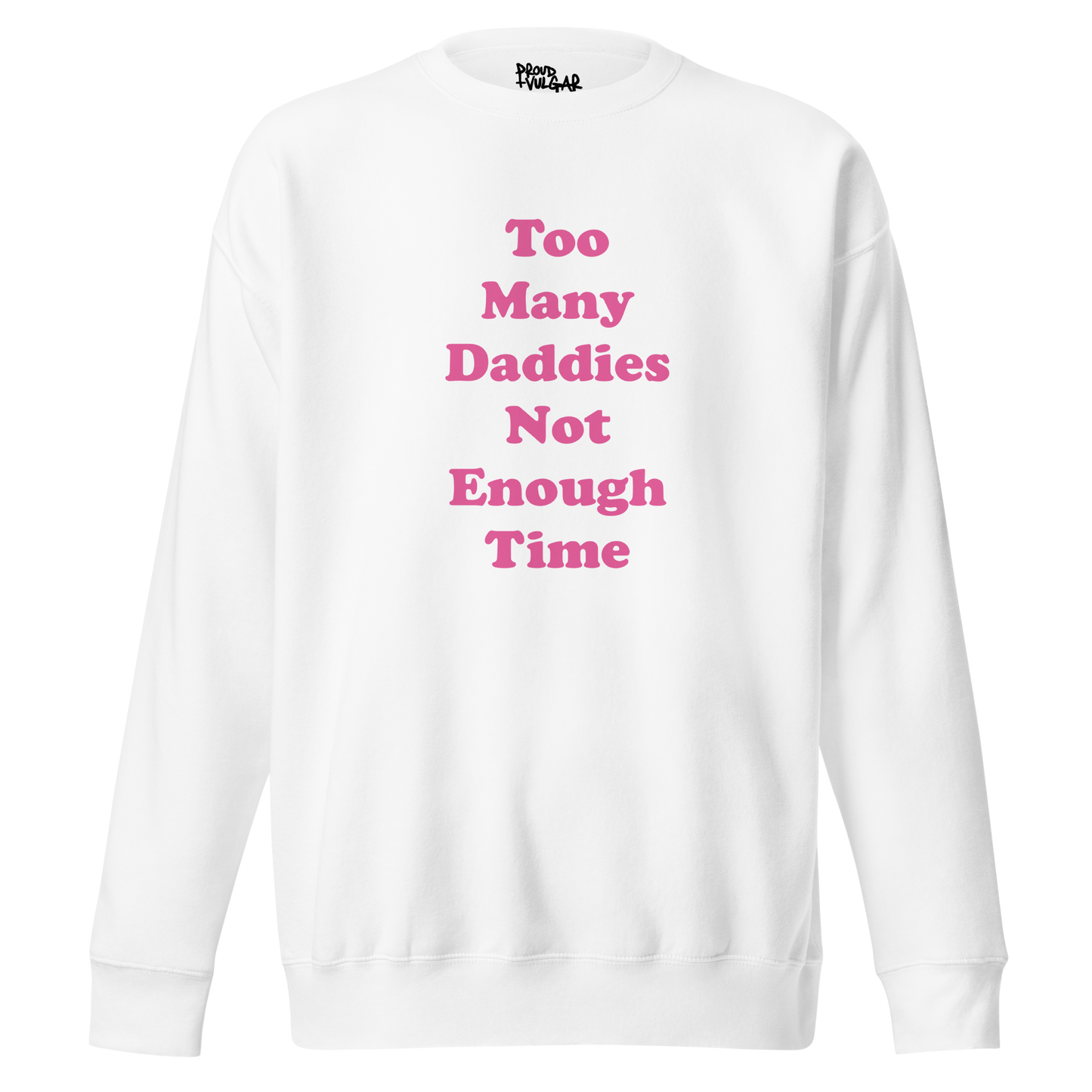 Too Many Daddies Premium Unisex Sweatshirt