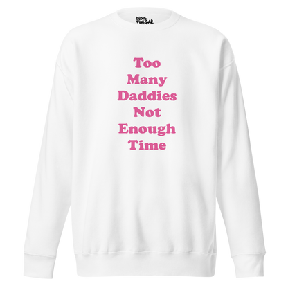 Too Many Daddies Premium Unisex Sweatshirt