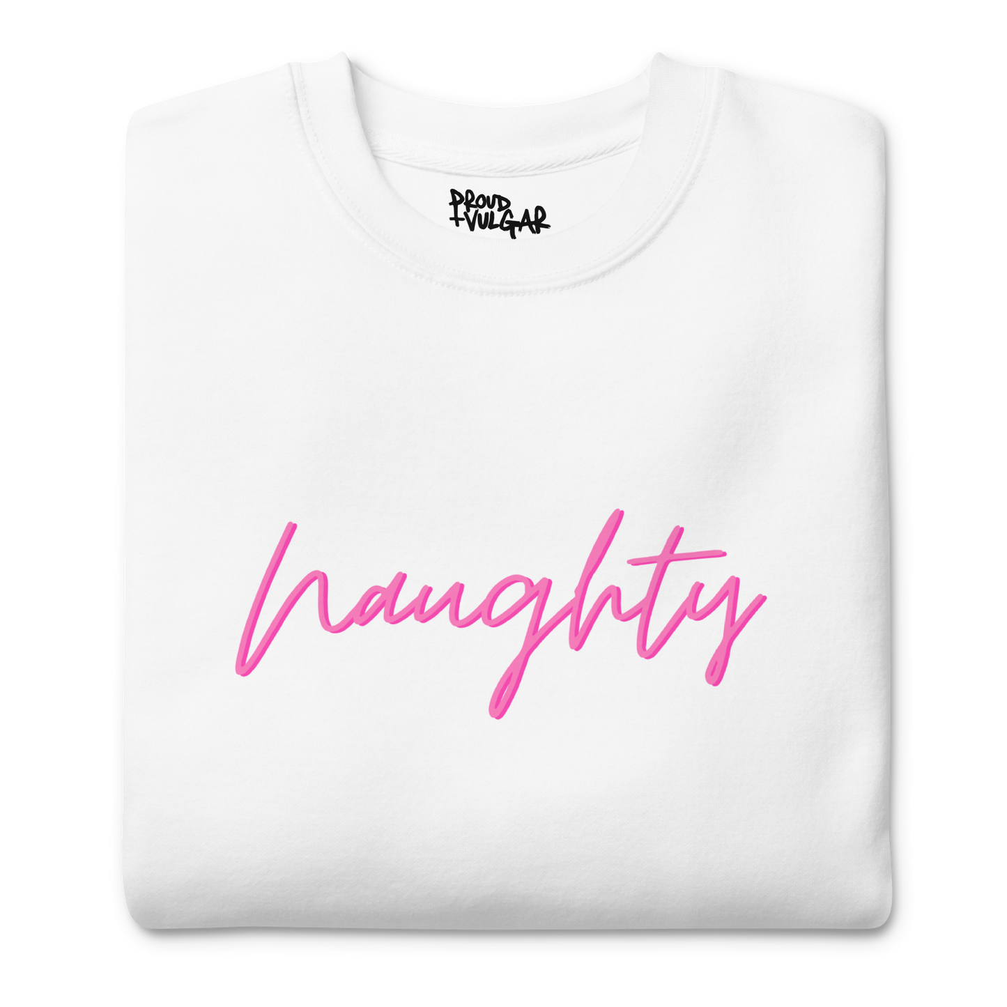 Naughty Premium Unisex Sweatshirt