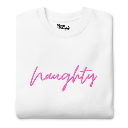 Naughty Premium Unisex Sweatshirt