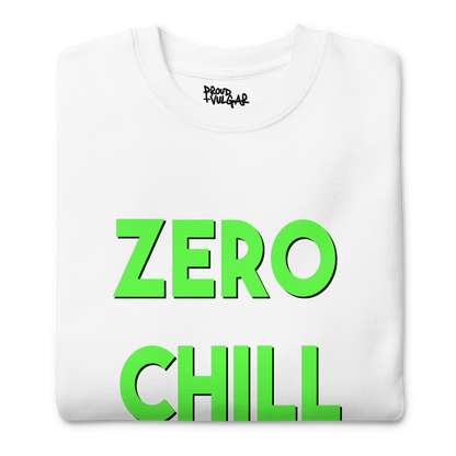 Zero Chill Premium Unisex Sweatshirt