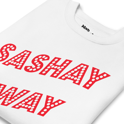 Sashay Away Premium Unisex Sweatshirt